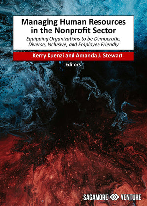 Managing Human Resources in the Nonprofit Sector Equipping Organizations to be Democratic, Diverse, Inclusive, and Employee Friendly eBook