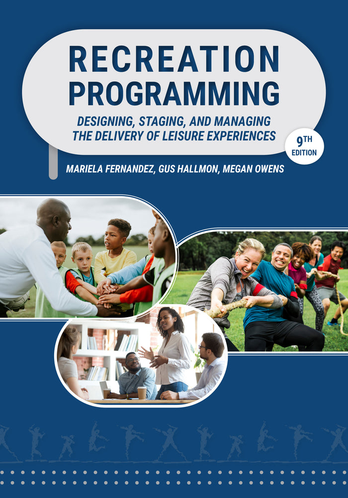 Recreation Programming Designing, Staging, and Managing the Delivery of Leisure Experiences 9th edition