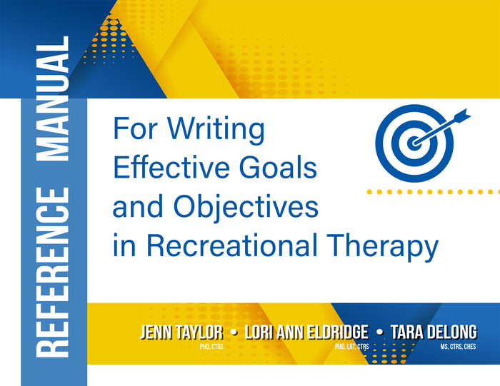 Reference Manual For Writing Effective Goals and Objectives in Recreational Therapy