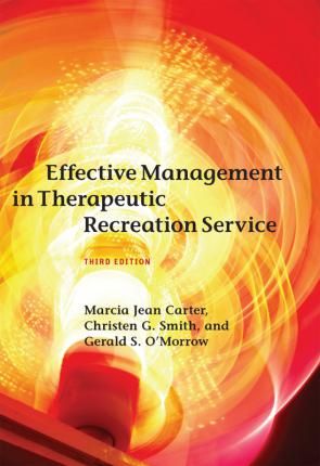 Effective Management in Therapeutic Recreation Service, 3rd ed.