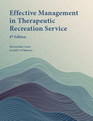 Effective Management in Therapeutic Recreation Service, 4th ed.