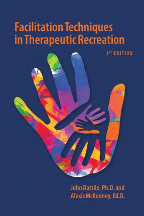 Facilitation Techniques in Therapeutic Recreation, 3rd ed.