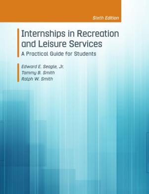 Internships in Recreation and Leisure Services, 6th ed.
