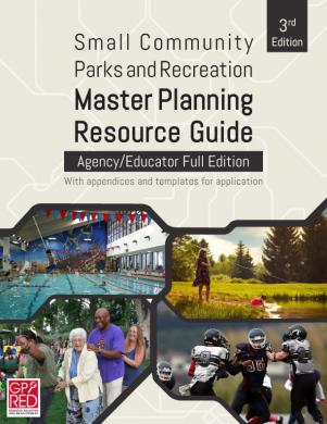 Small Community Parks and Recreation Master Planning Resource Guide Version I–Agency/Educator Edition